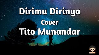 Download lagu Dirimu Dirinya Cover by Tito Munandar Hatiku takka... mp3