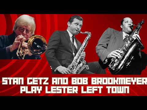 Stan Getz with Bob Brookmeyer -  Lester Left Town