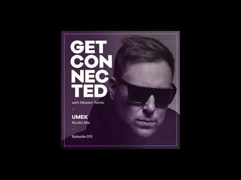 Get Connected with Mladen Tomic - 013 - Guest Mix by UMEK