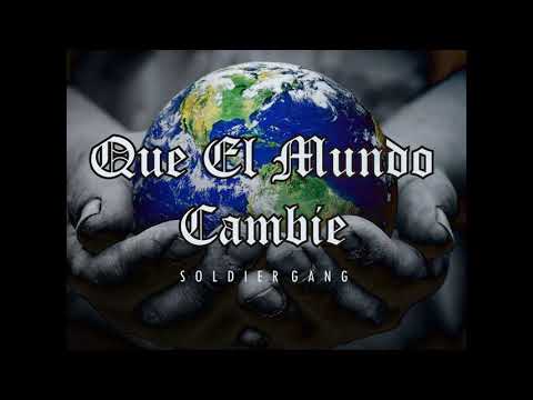SOLDIER GANG - QUE EL MUNDO CAMBIE