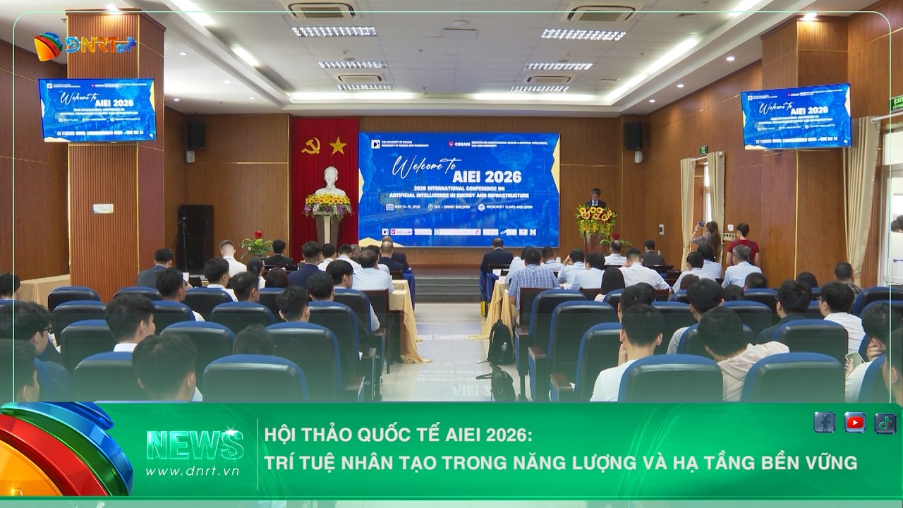 HỘI THẢO QUỐC TẾ AIEI 2026 TRÍ TUỆ NHÂN TẠO TRONG NĂNG LƯỢNG VÀ HẠ TẦNG BỀN VỮNG