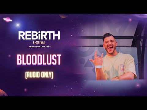 Bloodlust @ REBiRTH Festival 2023 [AUDIO ONLY]