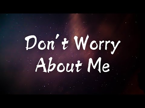 My Song - Don’t Worry About Me