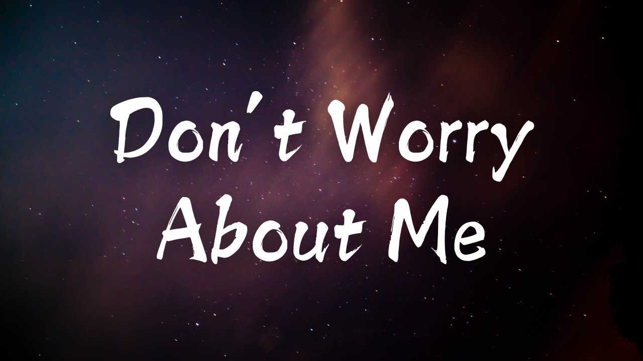 My Song - Don’t Worry About Me