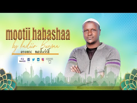 Nashiidaa Afaan oromoo||mootii habashaa by kadiir Bunsaa