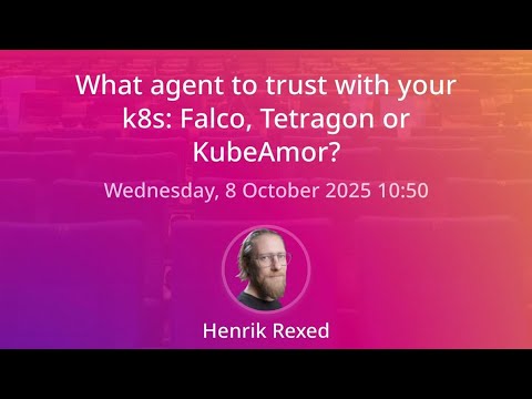 What agent to trust with your k8s: Falco, Tetragon or KubeAmor?
