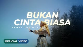 Download lagu Vanny Vabiola - Bukan Cinta Biasa mp3 Download lagu Vanny Vabiola - Bukan Cinta Biasa mp3