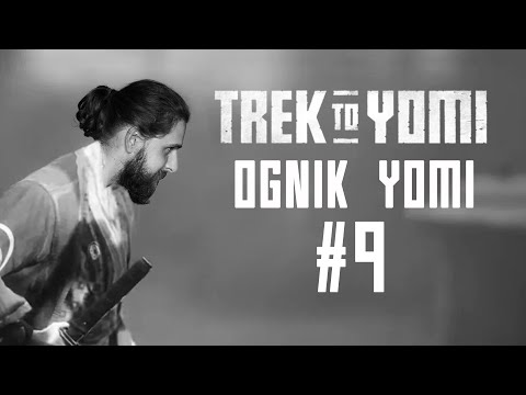 🔥TREK TO YOMI #9 - BŁĘDNY OGNIK