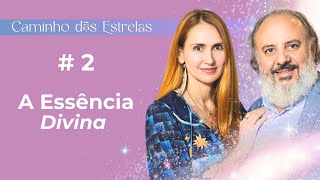 Caminho das Estrelas - #2 Essência Divina