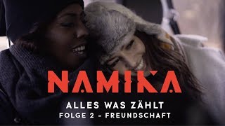 Freundschaft - Folge 2 - Alles was zählt | Namika