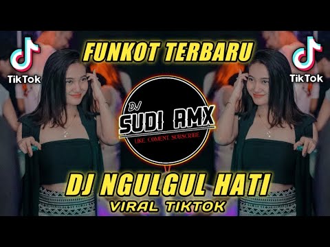 DJ NGULGUL HATI FUNKOT VIRAL TIKTOK - DJ SUDI RMX