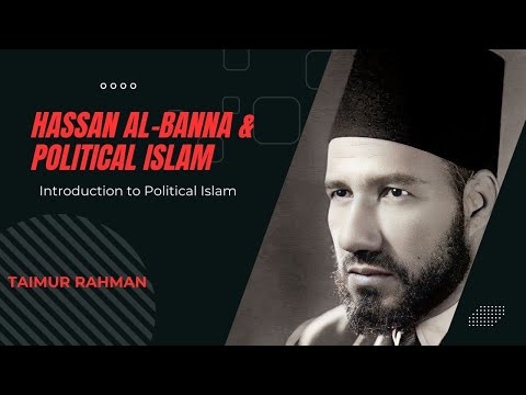 18. [Pol Islam] Hassan al-Banna & Political Islam