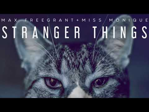 Max Freegrant & Miss Monique - Stranger Things (Original Mix) [Freegrant Music]
