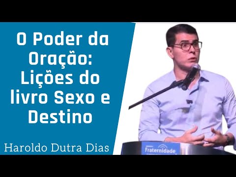 Haroldo Dutra Dias - The Power of Prayer - Lessons from the Book Sex and Destiny