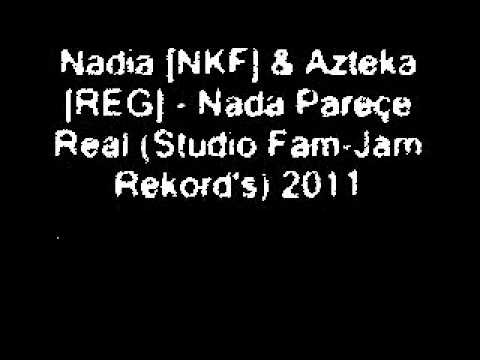 Nadia [NKF] & Azteka [REG] - Nada Pareçe Real!(FAM-JAM REKORDS).wmv