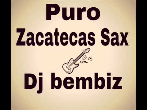 Puro Zacatecas Sax Mix  2014 (( Dj bembiz ))