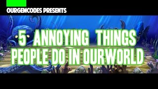 OURWORLD | 5 ANNOYING THINGS PEOPLE DO (w/ Lampdee)