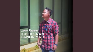 Download lagu KUSUIK NAN BAPILIN MATI MUSIK mp3 Download lagu KUSUIK NAN BAPILIN MATI MUSIK mp3