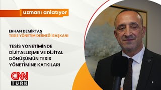 CNNTÜRK|UZMANI ANLATIYOR|TESİSYÖNETİMİNDEDİJİTALLEŞME VE DİJİTALDÖNÜŞÜMÜN TESİS 