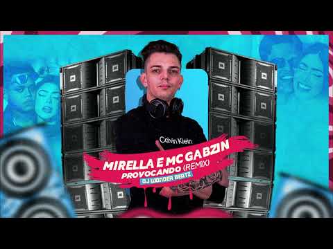 MC Gabzin e MC Mirella - Provocando (Remix) DJ Wonder Beatz