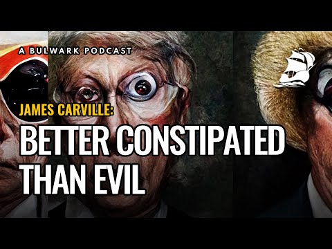 James Carville: Better Constipated than Evil - The Bulwark Podcast