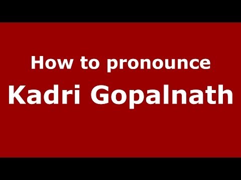 How to pronounce Kadri Gopalnath