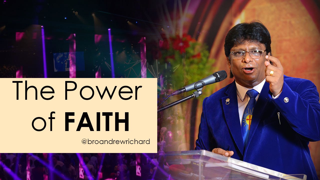 Bro Andrew Richard | The Power of Faith