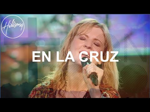 En La Cruz (At The Cross) - Con Todo - Hillsong Worship & Hillsong en Español