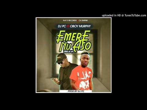Dj Pc Ft Oboy Murphy - Emere Nu Aso (audio 2018)