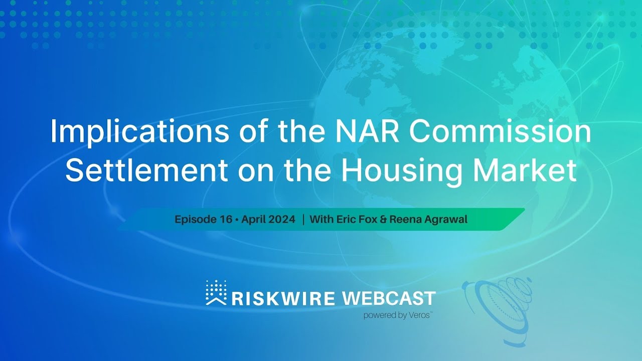 Implications of the NAR Commission Settlement on the Housing Market | RiskWire Webcast 16