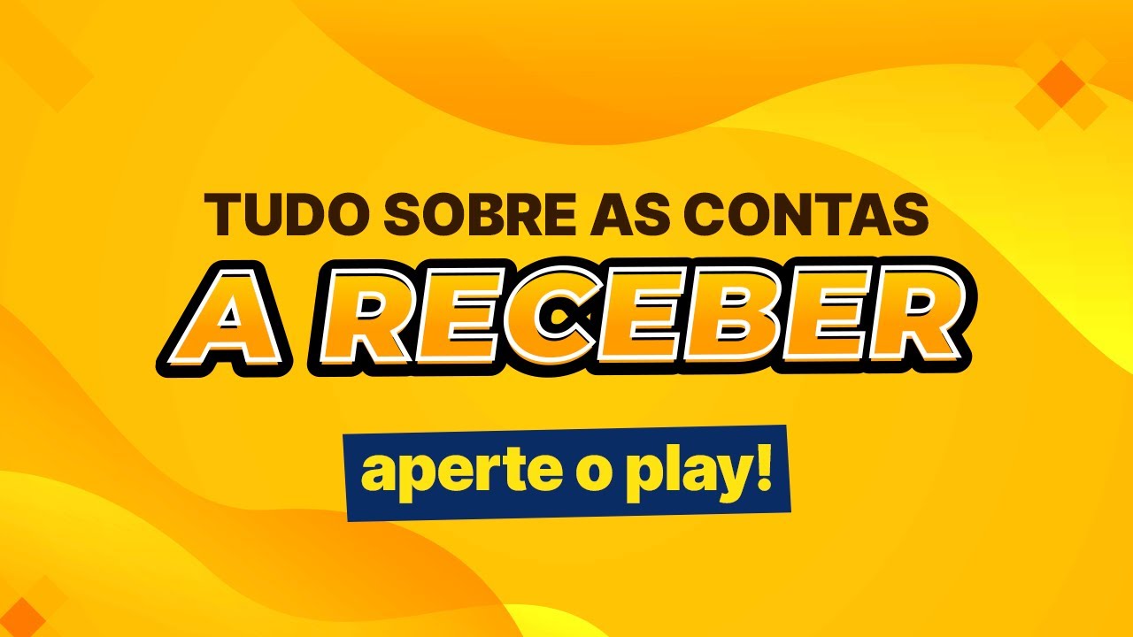 Tudo sobre as Contas a Receber