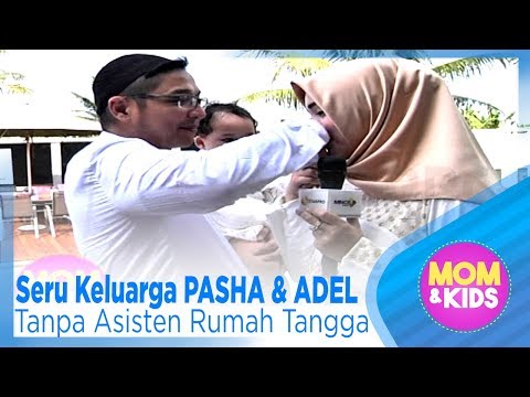 Lebaran Seru Keluarga PASHA & ADEL Tanpa Asisten Rumah Tangga !! - MOM & KIDS EPS 67 ( 2/3 )