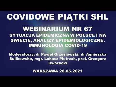 WEBINAR SHL nr 67 PANDEMIA COVID-19 AKTUALNOŚCI, ANALIZY EPIDEMIOLOGICZNE, IMMUNOLOGIA LONG-COVID