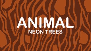 Neon Trees -  Animal (Lyrics / Lyric Video)