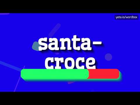 SANTA-CROCE - HOW TO PRONOUNCE IT!?