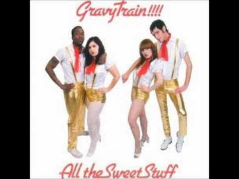 Gravy Train!!!!- All The Sweet Stuff