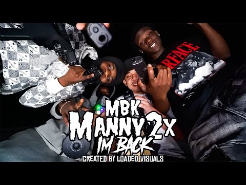 MBK Manny2x- Im Back (Official Music Video)
