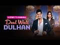 Deal Wali Dulhan Highlights Love Story Fake Relationship Micro Drama Story TV