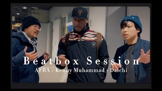 Beatbox Session Kenny Muhammad × AFRA × Daichi