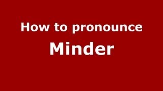 How to pronounce Minder