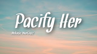 Melanie Martinez - Pacify Her Lyrics