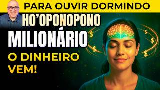 HO’OPONOPONO MILIONÁRIO: ENQUANTO VOCÊ DORME O DINHEIRO COMEÇA A PROCURAR O SEU NOME