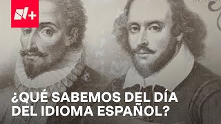 Día del Idioma Español 2024; segunda lengua materna del mundo más hablada - Despierta