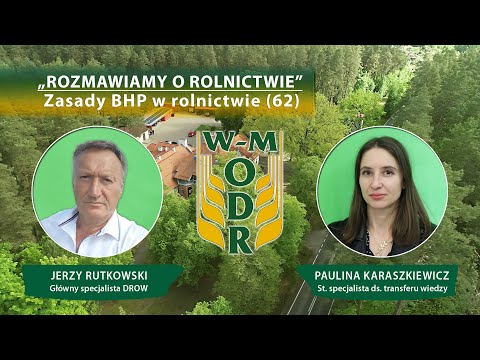 „Rozmawiamy o rolnictwie” odc. nr 62 - Zasady BHP w rolnictwie