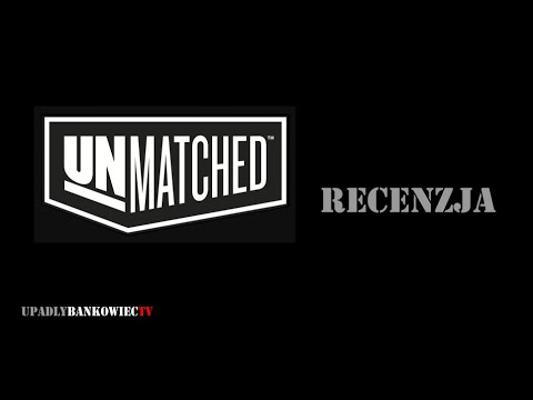 Unmatched - recenzja