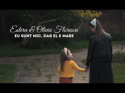 Estera & Olivia Florescu - Eu sunt mic dar El e mare