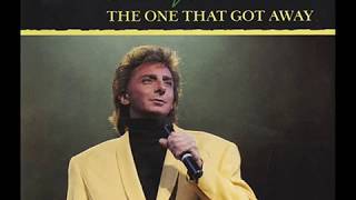 Barry Manilow   The One That Got Away