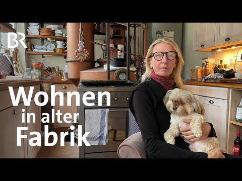 Leben im Industrie-Denkmal: Die Wohnwelt von Claudia Grögler | Wohnen | Porträt | BR