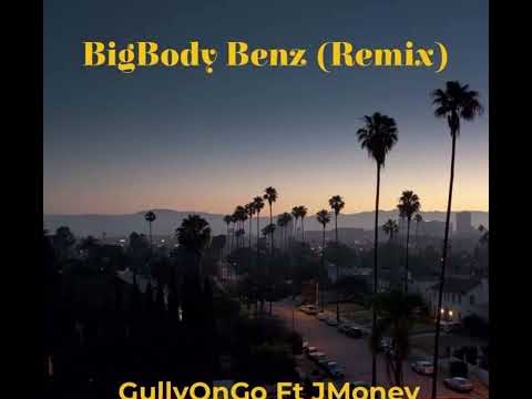 BigBody Benz (Remix) - GullyOnGo Feat JMoney