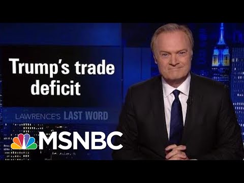 Lawrence's Last Word: President Donald Trump's Trade Deficit | The Last Word | MSNBC
